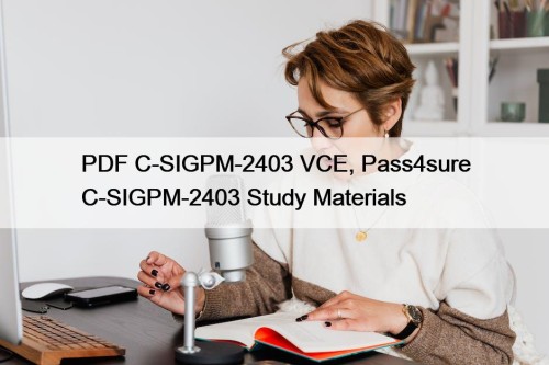 PDF C-SIGPM-2403 VCE, Pass4sure C-SIGPM-2403 Study Materials