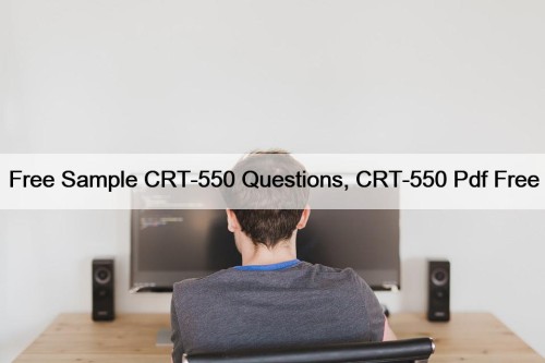 Free Sample CRT-550 Questions, CRT-550 Pdf Free