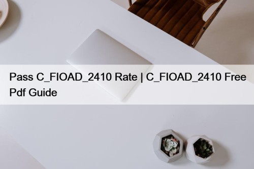 Pass C_FIOAD_2410 Rate | C_FIOAD_2410 Free Pdf Guide