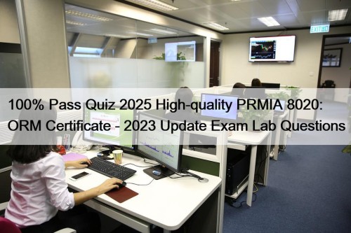 100% Pass Quiz 2025 High-quality PRMIA 8020: ORM Certificate - 2023 Update Exam Lab Questions