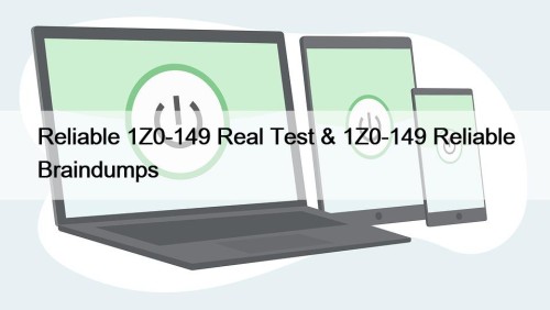 Reliable 1Z0-149 Real Test & 1Z0-149 Reliable Braindumps