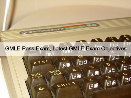 GMLE Pass Exam, Latest GMLE Exam Objectives