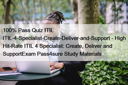 100% Pass Quiz ITIL ITIL-4-Specialist-Create-Deliver-and-Support - High Hit-Rate ...