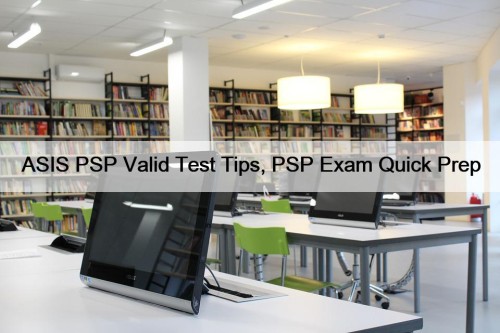 ASIS PSP Valid Test Tips, PSP Exam Quick Prep