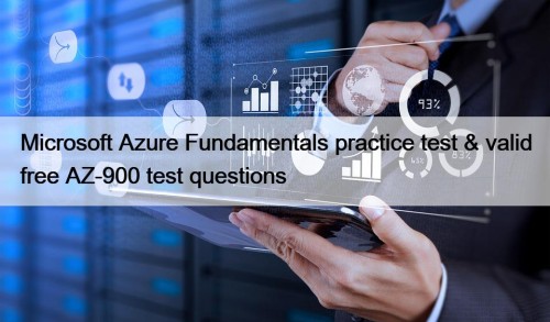 Microsoft Azure Fundamentals practice test & valid free AZ-900 test questions